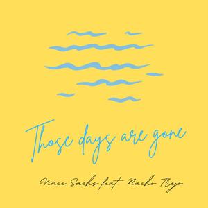 Those days are gone (feat. Nacho Trejo)