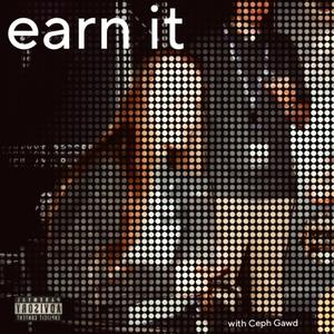 earn it (feat. Ceph Gawd)