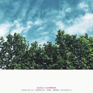 Early Summer II（Echoes 5 remix）
