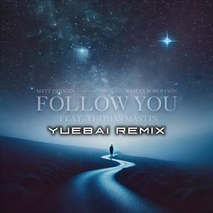 Follow You (Yuebai Bootleg)