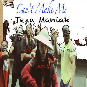 Can't Make Me (feat. Sunny B, Dt Stunna & Gudda)