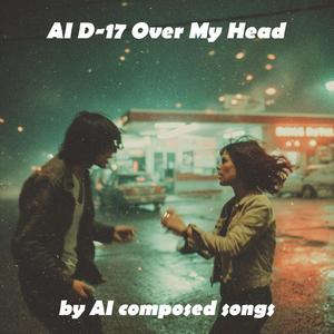 AI D-17 Over My Head