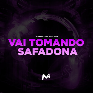 VAI TOMANDO SAFADONA