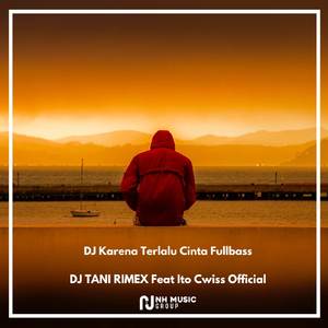 DJ Karena Terlalu Cinta Fullbass