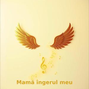 Mamă îngerul meu