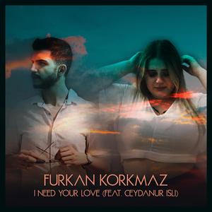 I Need Your Love (feat. Ceydanur İşli)