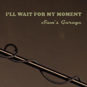 I'll wait for my moment