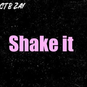 Shake it