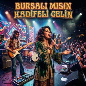 Bursalı mısın Kadifeli Gelin