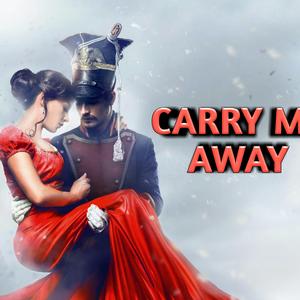 Carry Me Away