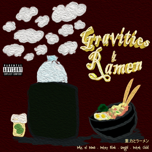 Gravities & Ramen (feat. Petey Blink, Real Regal & Potnt Child)