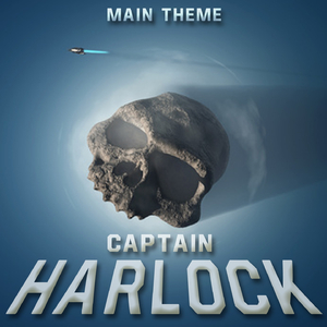 Captain Harlock Main Theme (From “Space Pirate Captain Harlock“)