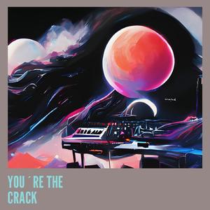 YOU´RE THE CRACK