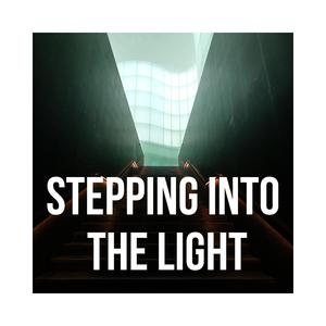 Stepping into the Light