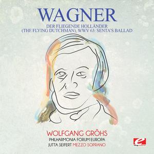 Der fliegende Holländer (The Flying Dutchman), WWV 63: Senta's Ballad