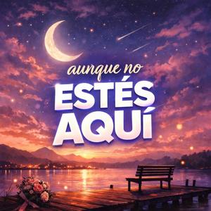 Aunque no estes aqui