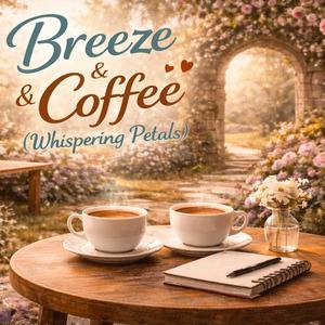 Breeze & Coffee (Whispering Petals)