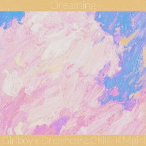 Giriboy x Dreamcore Chill Beat｜“Dreaming”