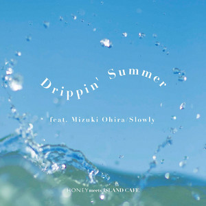 Drippin' Summer (feat. 大比良瑞希)