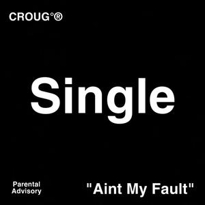 Aint My Fault