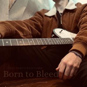 Born to Bleed