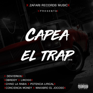 Capea el Trap (feat. Obreidy, Liro 100, Chino la Rabia, Conciencia money, Makabro el Jocoso & Potencia Lirical)