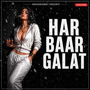 Har Baar Galat (FeeL)