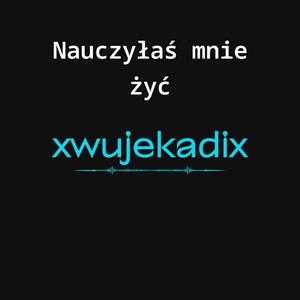 Nauczyłaś mnie żyć.