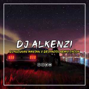 DJ Kutukan Mantan X Despacito