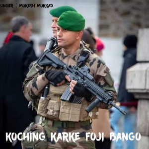 Koching Karke Foji Bango