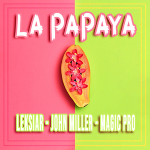 La Papaya (feat. Magic Pro & John Miller)