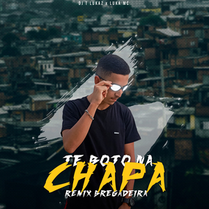 TE BOTO NA CHAPA BREGADEIRA