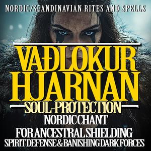 Vaðlokur Binding Song (Hjarnan Soul-Protection Chant – Ancient Norse for Ancestral Shielding, Spirit Defense & Banishing Dark For)