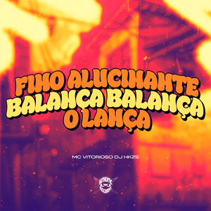 Fino Alucinante Balança Balança o Lança