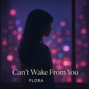 Can’t Wake From You