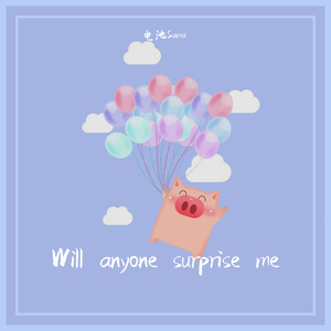 Will anyone surprise me