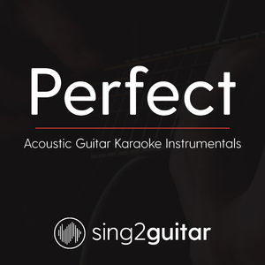 Perfect (Higher Key) [Originally Performed By Ed Sheeran] [Acoustic Guitar Karaoke]