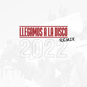 Llegamos a la disco (2022 Remix)