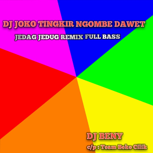 DJ JOKO TINGKIR NGOMBE DAWET JEDAG JEDUG REMIX FULL BASS