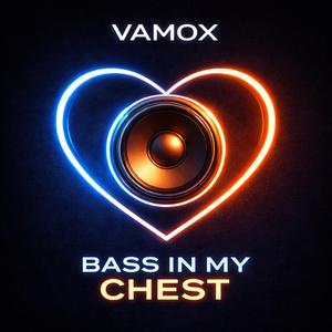 BASS IN MY CHEST