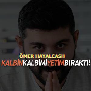 Kalbin Kalbimi Yetim Bıraktı