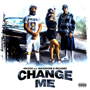 Change Me (feat. Yakazoomi & Dejadez)