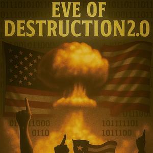 EVE OF DESTRUCTION 2.0