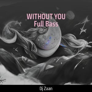 Without You Full Bass (Dj)