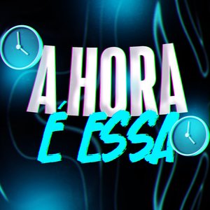 A Hora É Essa