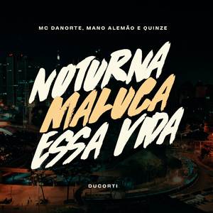 NOTURNA MALUCA ESSA VIDA