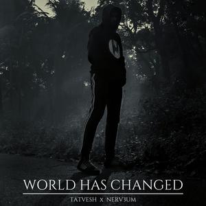 WORLD HAS CHANGED