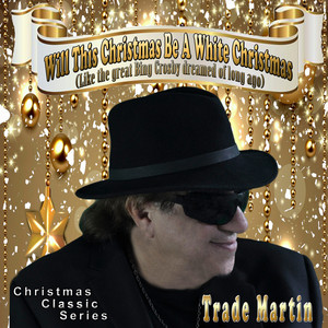 Will This Christmas Be A White Christmas (Like The Great Bing Crosby Dreamed Of Long Ago)