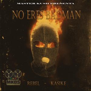 No eres badman (feat. Kasike)