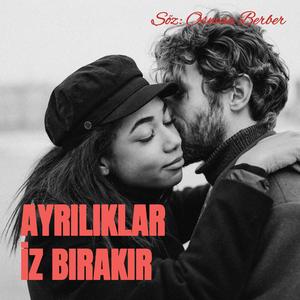 AYRILIKLAR İZ BIRAKIR